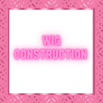 Wig Construction