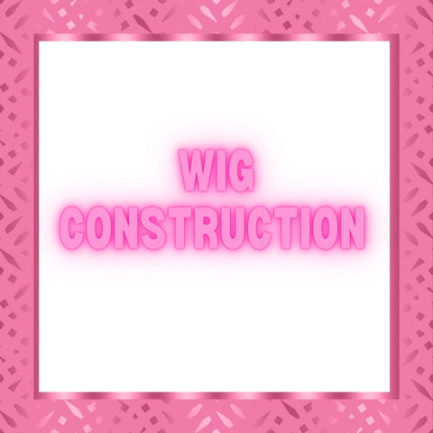 Wig Construction